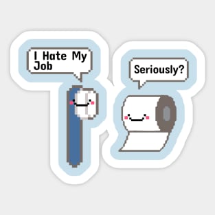 Funny - I Hate My Job! Serously? Sticker